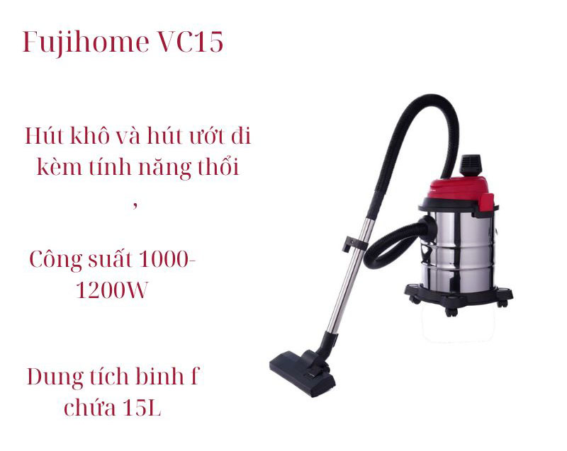 Máy hút bụi khô và ướt Fujihome VC15 - Hàng chính hãng